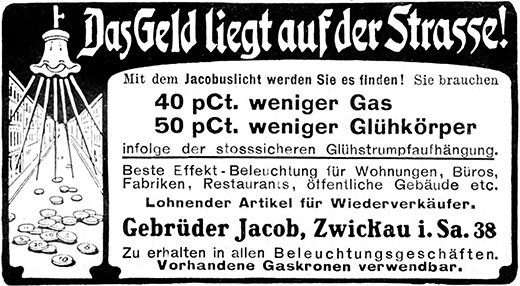 Jacobus Anzeige für Jacobuslicht „Das Geld liegt auf der Straße“.
Erscheinungstermin 1907.