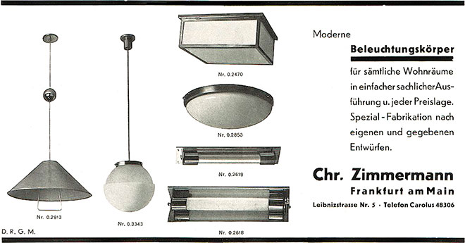 Chr. Zimmermann Anzeige &bdquo;Moderne Beleuchtungsk&ouml;rper&ldquo;
Entw&uuml;rfe von:
Peter Behrens Nr. 0.2470
Marianne Brandt Nr. 0.3343
Ferdinand Kramer Nr. 0.2913, 0.2853, 0.2619.

Erscheinungstermin 1928.